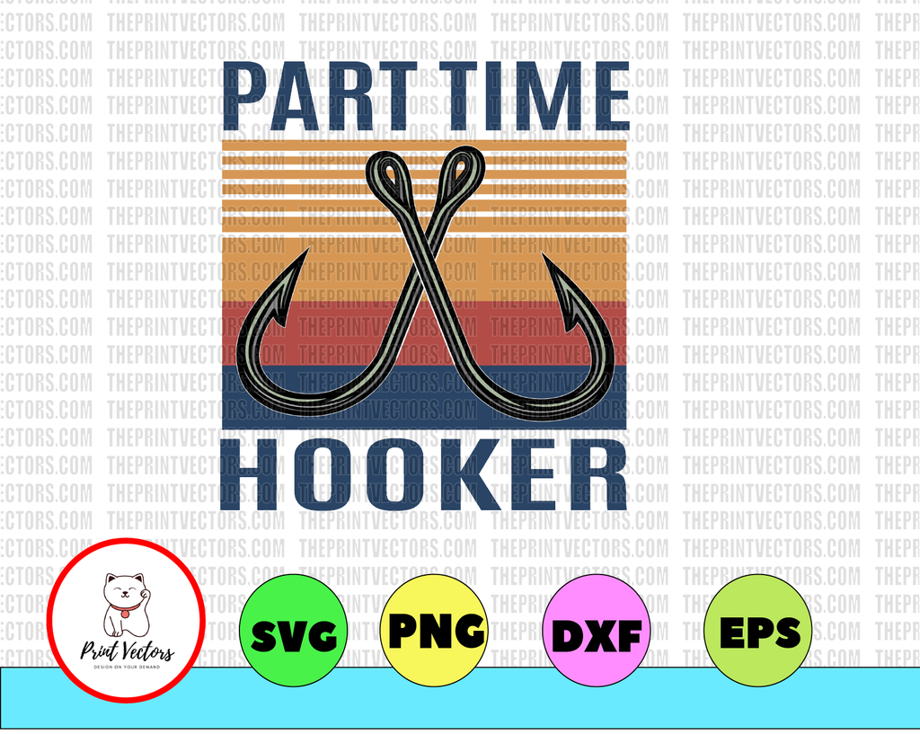 Retro Vintage Part Time Hooker Png, Fishing Png, Fishing Lover, Fishing Shirt, Fishing Dad Shirt - INSTANT DOWNLOAD - Digital Print Design