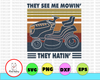 They See Me Mowin They Hatin Retro Style Fathers Day Lawn Mower Push Mover Zero Turn SvG PNG INSTANT DOWNLOAD Silhouette Cricut Sublimation